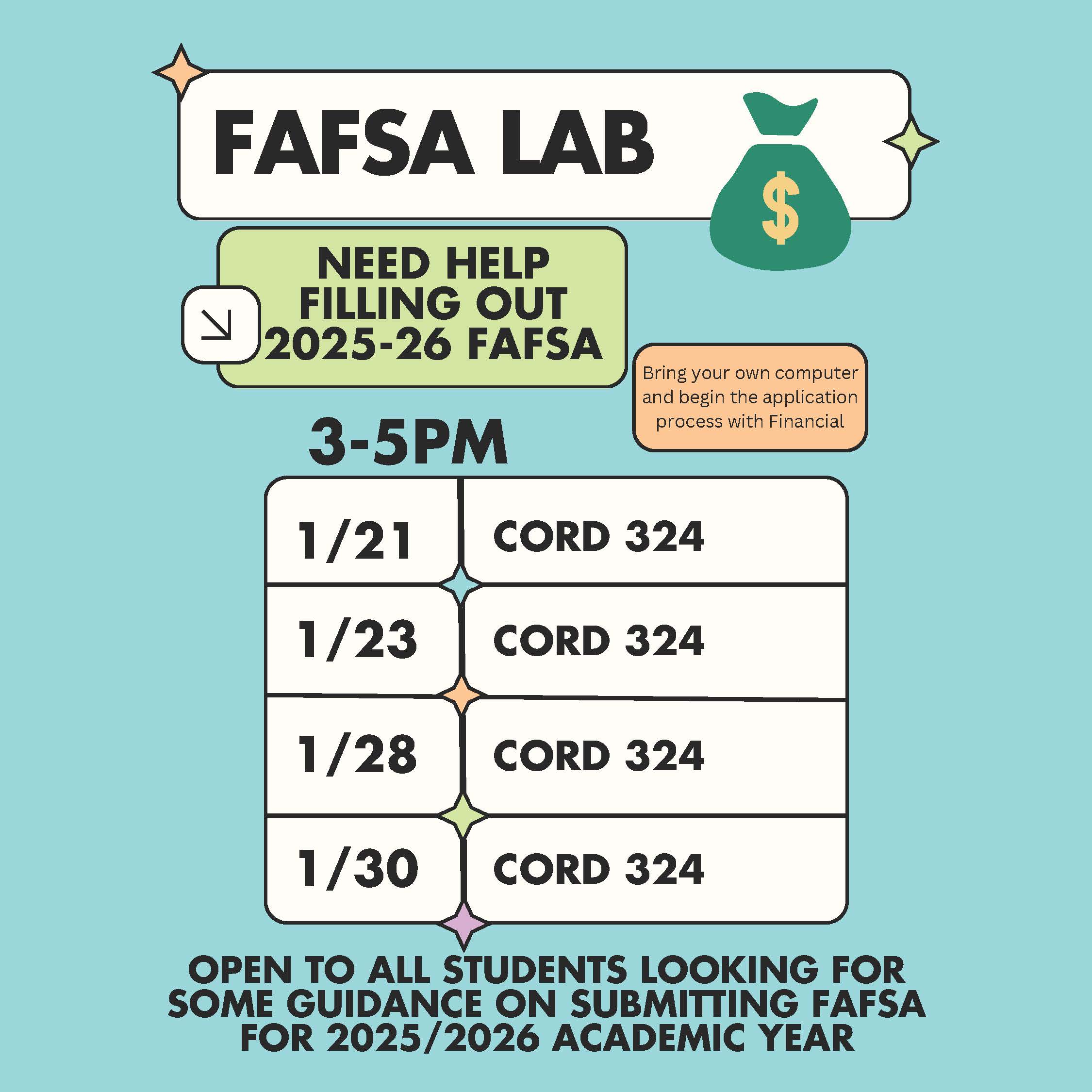 Need help filling out 2025-2026 fafsa? On January 21st, 23rd, 28th and 30th from 3 to 5 p.m. you are welcome to the FAFSA Lab. This is open to all students looking for some guidance on submitting FAFSA for the 2025-26 academic year. Bring you own laptop and begin the application process.