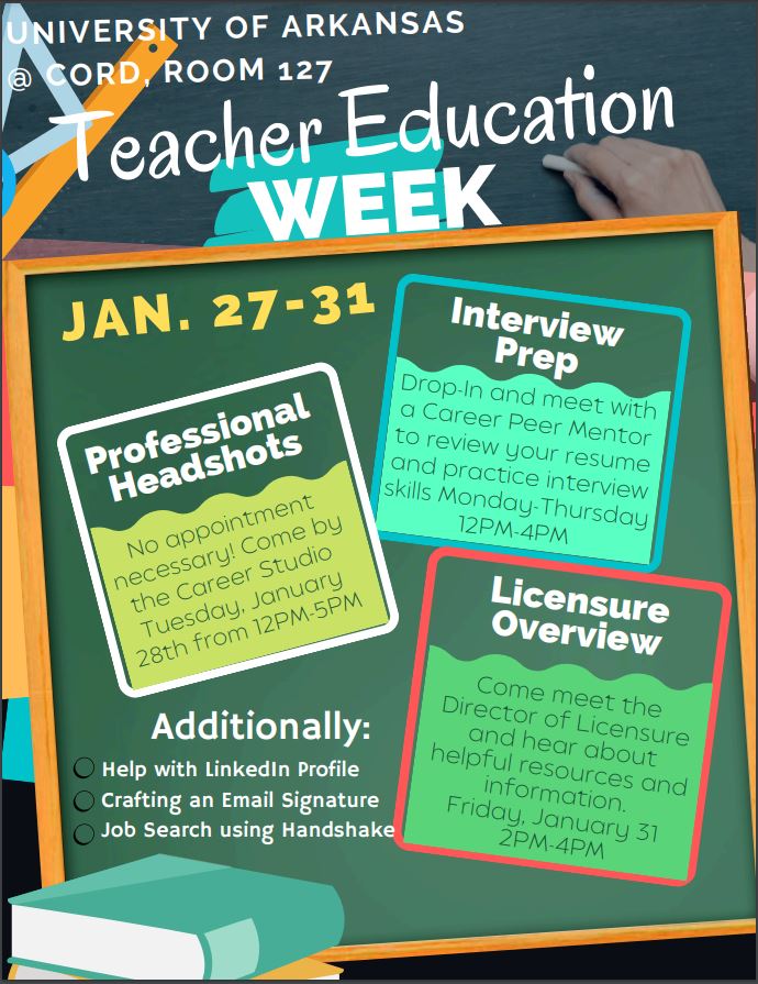 Teacher Education Week will be from January 27th to 31st at CORD, room 127. This will include drop-in interview prep monday 27th to thursday 30th from noon to 4 p.m., drop-in professional headshots tuesday 28th from noon to 5 p.m., and licensure overview friday 31st from 2 p.m. to 4 p.m. There will be additional help provided for linkedin. email signatures and using handshake.