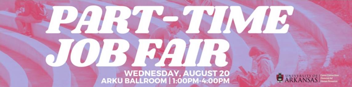 Part-Time job Fair - Wednesday, August 10th ARKU Ballroom | 1:00 p.m. - 4:00 p.m.