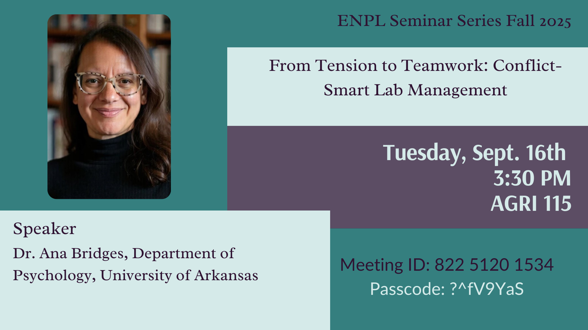 From Tension to teamwork: Conflict- Smart Lab Management with speaker Dr. Ana Bridges, department of Psychology. Tuesday September 16th starting at 3;30 p.m. in AGRI 115